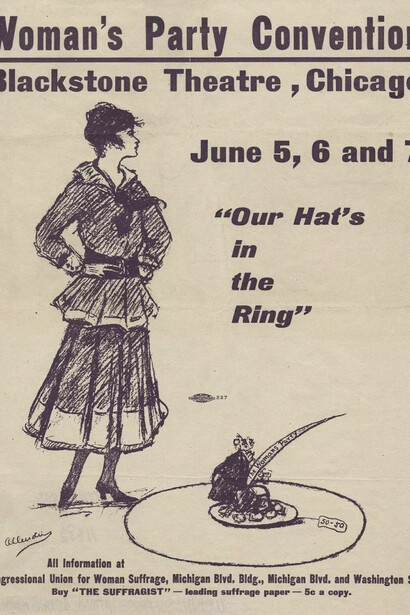 This broadside advertised a convention held by the National Woman’s Party. The group’s ideas and actions were considered radical, even by some other suffragists. Courtesy of the Chicago History Museum