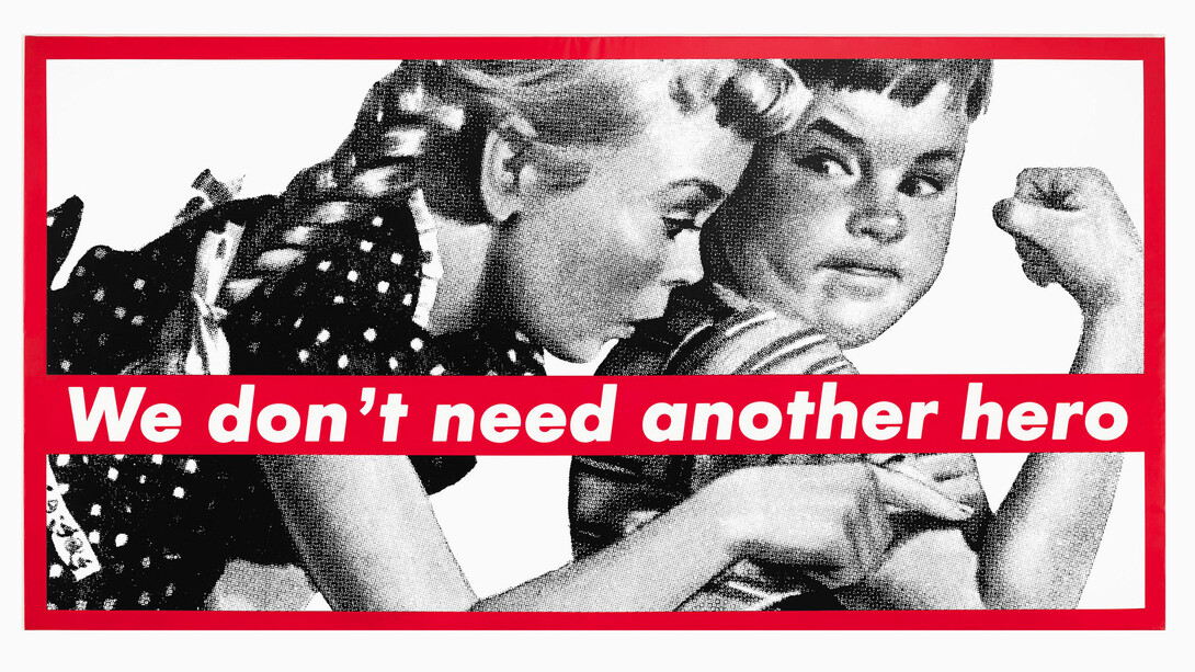 Barbara Kruger “Untitled (We Don’t Need Another Hero)" (1987). Courtesy of the artist and Sprüth Magers